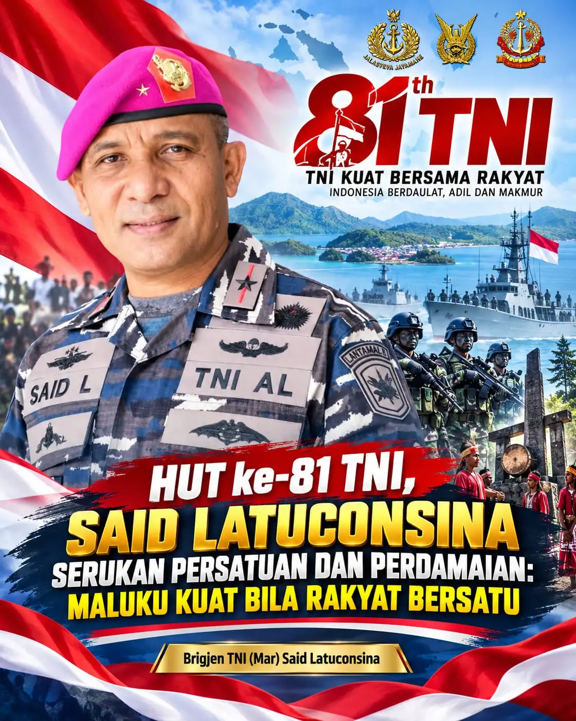 HUT KE-81 TNI, SAID LATUCONSINA SERUKAN PERSATUAN DAN PERDAMAIAN: MALUKU KUAT BILA RAKYAT BERSATU