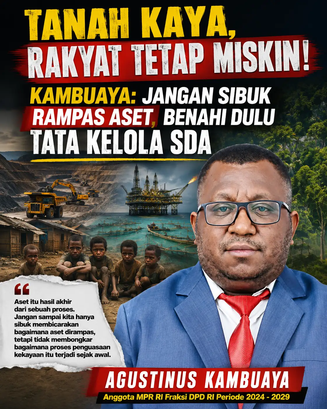 Tanah Kaya, Rakyat Tetap Miskin! Kambuaya: Jangan Sibuk Rampas Aset, Benahi Dulu Tata Kelola SDA