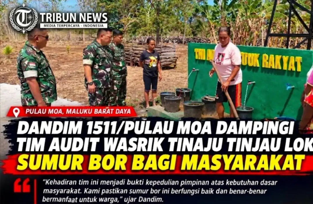 DANDIM 1511/PULAU MOA DAMPINGI TIM AUDIT WASRIK TINAJU TINJAU SUMUR BOR UNTUK WARGA 3T