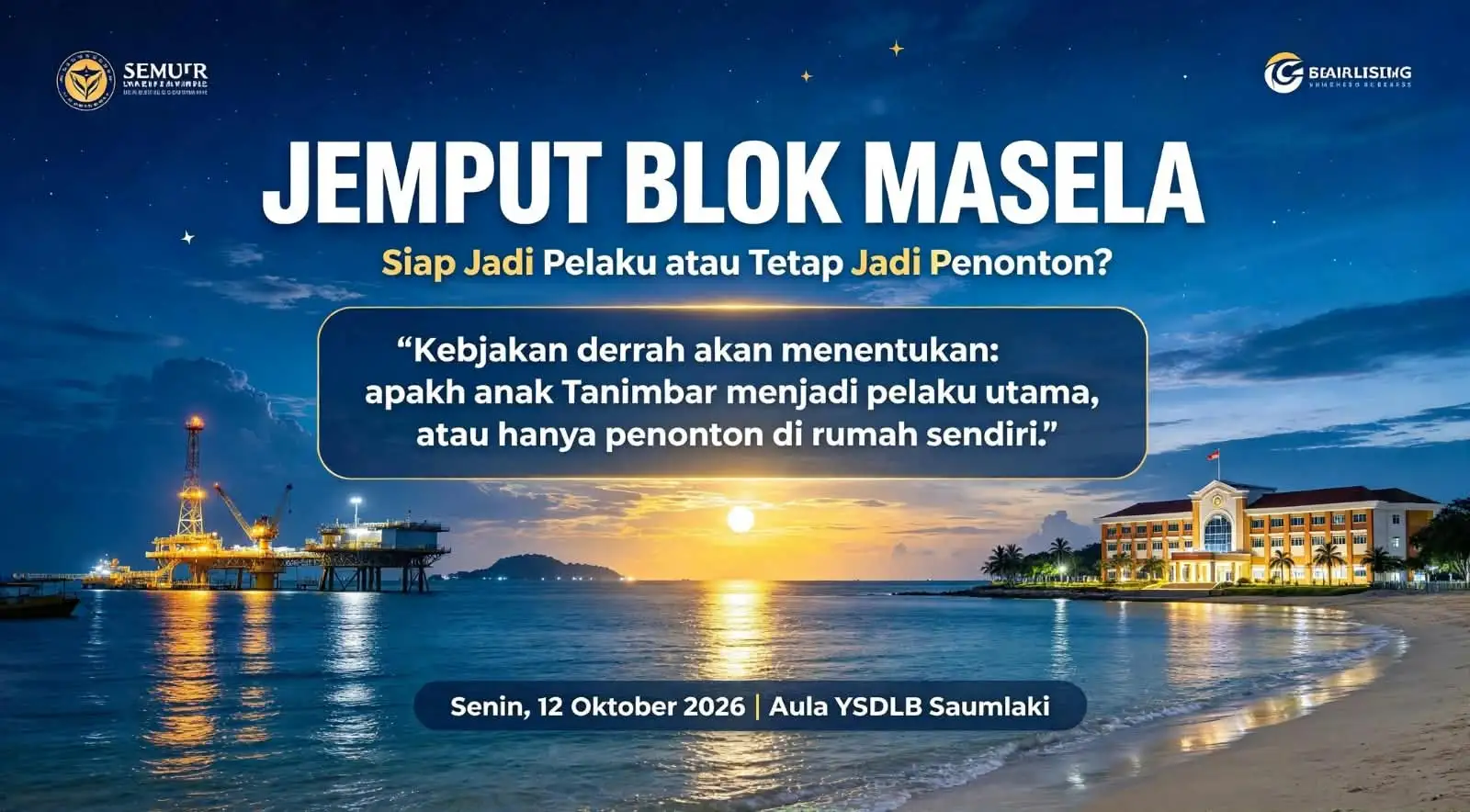 JEMPUT BLOK MASELA ATAU JADI PENONTON DI TANAH SENDIRI! YAYASAN SOLAGRACIA UNDANG BUPATI TANIMBAR, DESAK PETA JALAN SDM LOKAL YANG NYATA