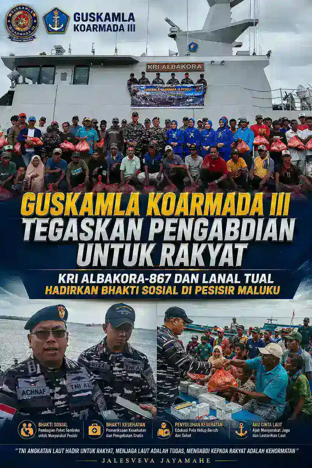 GUSKAMLA KOARMADA III TEGASKAN PENGABDIAN UNTUK RAKYAT, KRI ALBAKORA-867 DAN LANAL TUAL HADIRKAN BHAKTI SOSIAL DI PESISIR MALUKU
