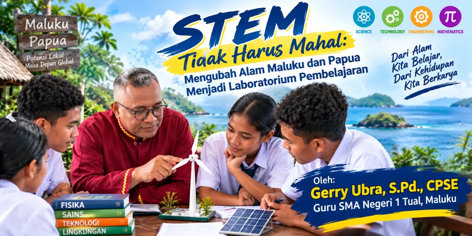 STEM TAK HARUS MAHAL! Alam Maluku dan Papua Bisa Jadi Laboratorium, Pemerintah Jangan Tutup Mata terhadap Ketimpangan Pendidikan