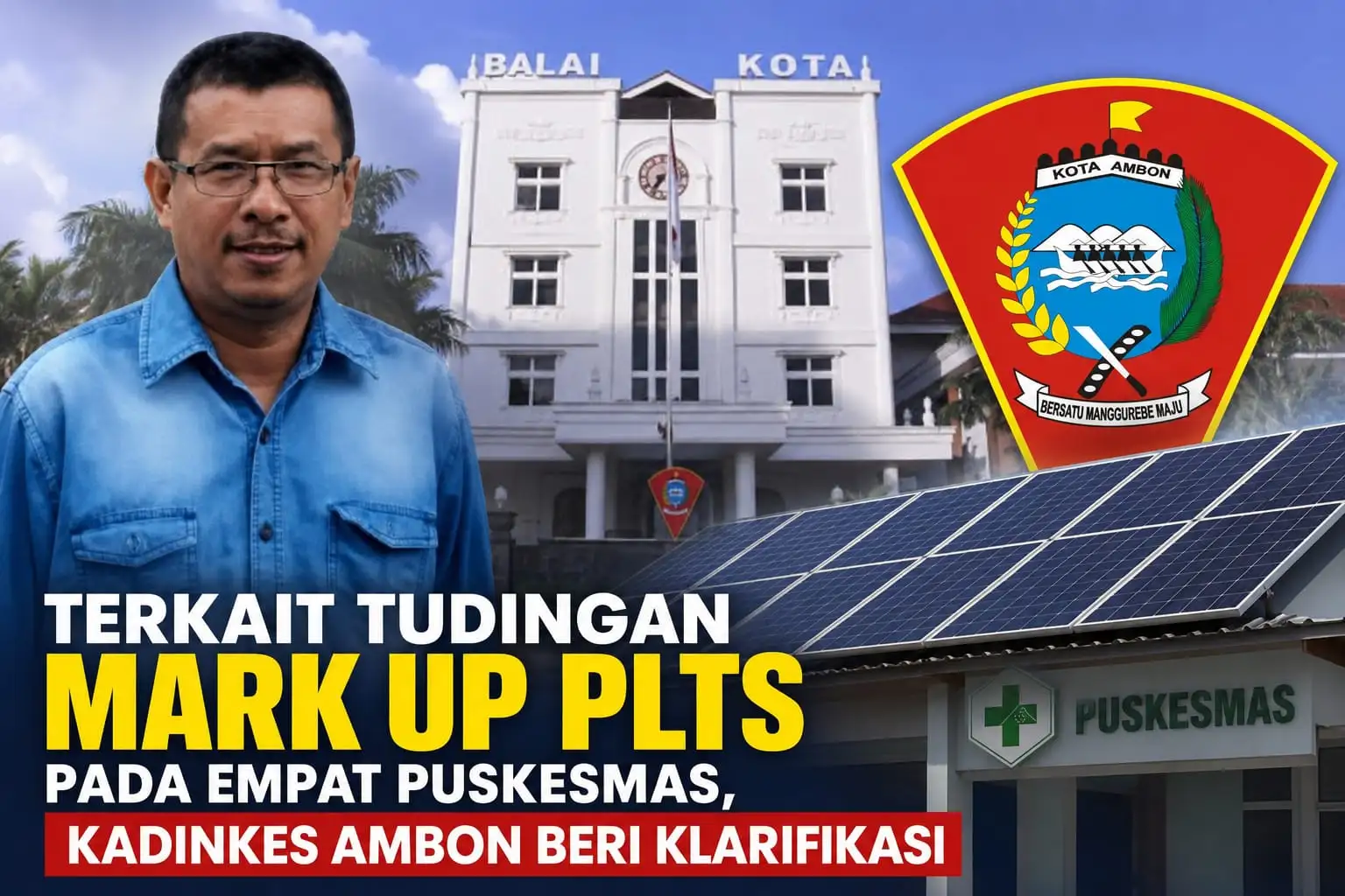 Tudingan Mark Up PLTS 4 Puskesmas, Kadinkes Ambon: Anggaran Rp3,6 Miliar, Bukan Rp7 Miliar